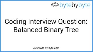 Interview Question: Balanced Binary Tree