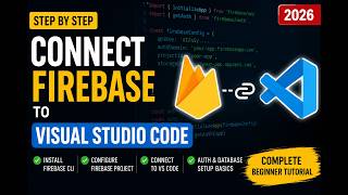 🔥 How to Connect Firebase to Visual Studio Code | Complete Beginner Tutorial (2026)