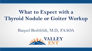 What To Expect With A Thyroid Nodule Or Goiter Workup - Raquel Redtfeldt, M.D., FAAOA