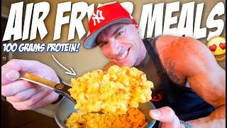 MY FAVORITE HIGH PROTEIN AIR FRYER MEALS (Fat Loss & Building Muscle)