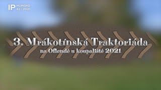 42/2021 Kaleidoskop: 3. Mrákotínská Traktoriáda