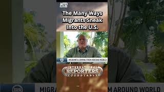 The Many Ways Migrants Sneak into the U.S. - International Reporters Roundtable