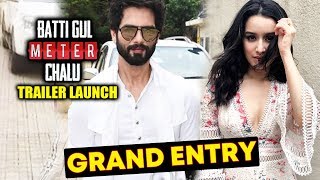 Shahid Kapoor And Shraddha Kapoor GRAND ENTRY At Batti Gul Meter Chalu Trailer Launch