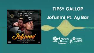 Tipsy Gallop - Jofunmi [Official Audio] ft. AY Bar