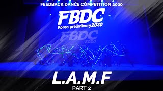 L.A.M.F [PART 2] | 2020 FEEDBACK COMPETITION KOREA PRELIMINARY | 피드백 컴페티션 2020 한국예선