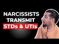 How Narcissists Transmit STDs and UTIs