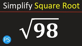 Simplify Square Root of 98 | Root 98 Simplified | Simplified Radical Form