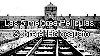 Las 5 Mejores Películas sobre el Holocausto