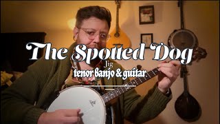 The Spotted Dog Jig on Irish tenor banjo