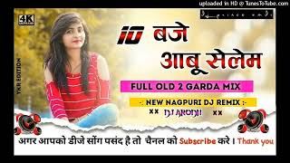 10 baje aabe selem New Nagpuri song Dj Nagpuri Song