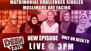 DEEN TALK EP 8 : Deen Talk: Matrimonial Challenges Singles Muslimahs are Facing