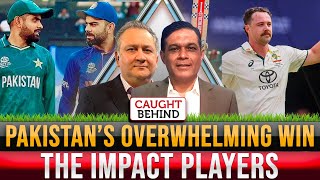 Pakistan’s Overwhelming Win | The Impact Players | Caught Behind