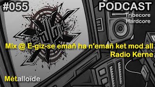 Métalloïde - Mix @ E-giz-se emañ ha n'emañ ket mod all (Radio Kerne) (Tribecore/J-Tribe/Hardcore)