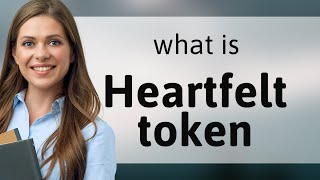 Heartfelt Tokens: Understanding Their Meaning