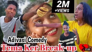 Tema ker Break up 💔.| New Adivasi Comedy video.|Adivasi romentic comedy video. Direct by Elan Tanti.