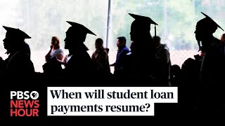 When will student loans payments resume?