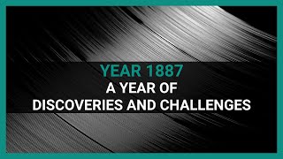 Year 1887: A Year of Discoveries and Challenges