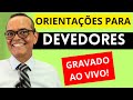 ORIENTAÇÃO PARA DEVEDORES - GRAVADO AO VIVO