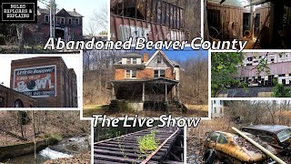 Abandoned Beaver County: Live!