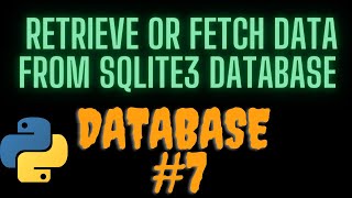 How To Retrieve OR Fetch Data From Sqlite3 Database in Python #7