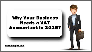 Why Your Business Needs a VAT Accountant in 2025