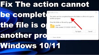The action cannot be completed because the file is open in another program on Windows 11 Fixed