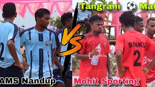 A.M.S Nandup 🆚 Mohit Sporting // first round // NYC Tangrani football tournament 2024