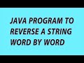 Java program to reverse a string word by word | java string reverse program with explanation