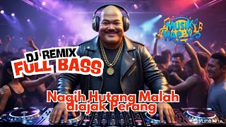 DJ REMIX FULL BASS : Nagih Hutang Malah diajak Perang