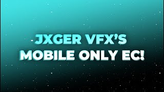 Jxger VFX's Mobile Only EC! #JxgerEC (CASH PRIZES INCLUDED!)