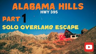 Solo Overland Adventure, Exploring the Epic Eastern Sierra & the very cinematic Alabama Hills-part 1