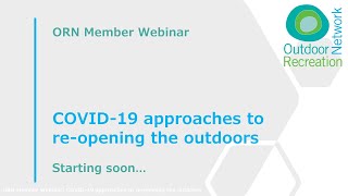 ORN Member Webinar: COVID-19 Approaches to re-opening the outdoors
