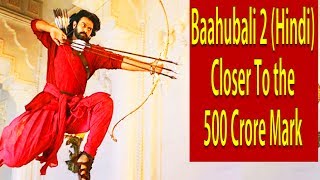 Baahubali 2 Inches Closer To The 500 Crore