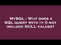 MySQL : Why does a SQL query with != 0 not include NULL values?