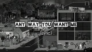 Brockhampton - Any Way You Want Me (Lyric)