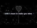 I didn't mean to make you mine by Nina -  Lyrics