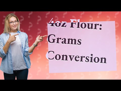 How many grams is 4 oz of flour?