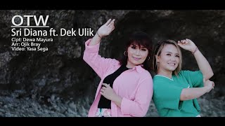 Sri Diana feat. Dek Ulik - OTW ( Music )