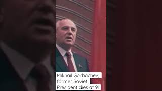 BREAKING: Mikhail Gorbachev, last Soviet leader who brought the Cold War to an end, dies at 91