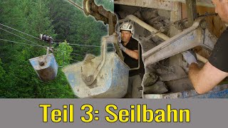 Die Gewinnung des TIROLER STEINÖLs - Teil 3: Seilbahn