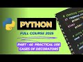 Lecture 40 : Practical Use Cases of Python Decorators 🛠️ | Logging, Timing, Authentication & Caching