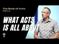 What Acts Is All About | The Book of Acts (Part 1) | Pastor Kris Duerksen