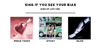 sing if you see your bias (kiss of life version)