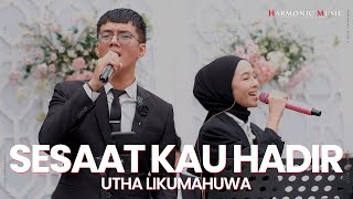 SESAAT KAU HADIR -  UTHA LIKUMAHUA (LIVE COVER) HARMONIC MUSIC