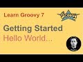Groovy Beginner Tutorial 7 | Getting Started with basic programming | Hello World
