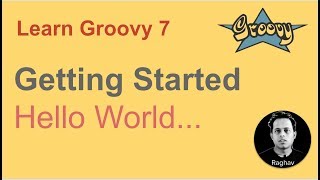 Groovy Beginner Tutorial 7 | Getting Started with basic programming | Hello World
