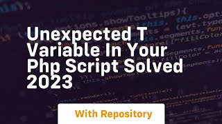 unexpected t variable in your php script solved 2023