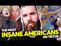 The Most Insane Americans On TikTok