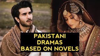 Top 11 Pakistani Dramas Based On Novels