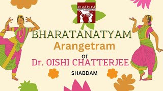 Bharatnatyam Arangetram by Oishi Chatterjee ll Shabdam